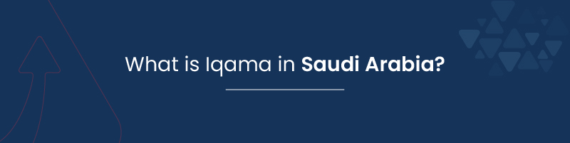 What is Iqama in Saudi Arabia