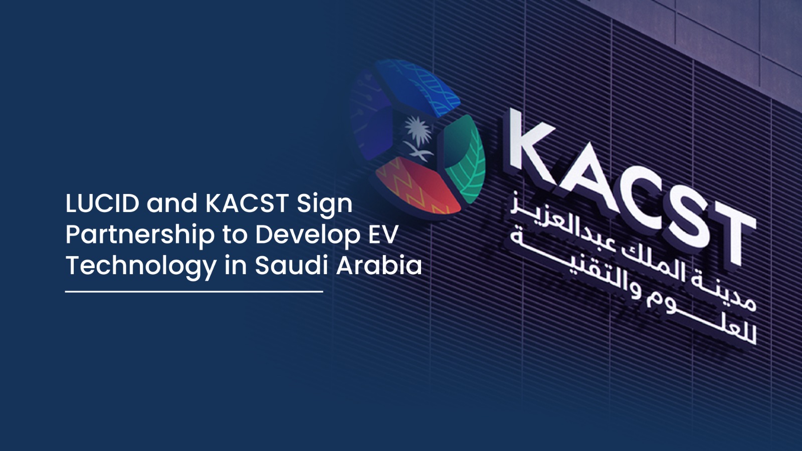 LUCID and KACST Sign Partnership to Develop EV Technology in Saudi Arabia