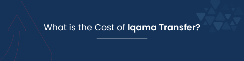 What is the Cost of Iqama Transfer
