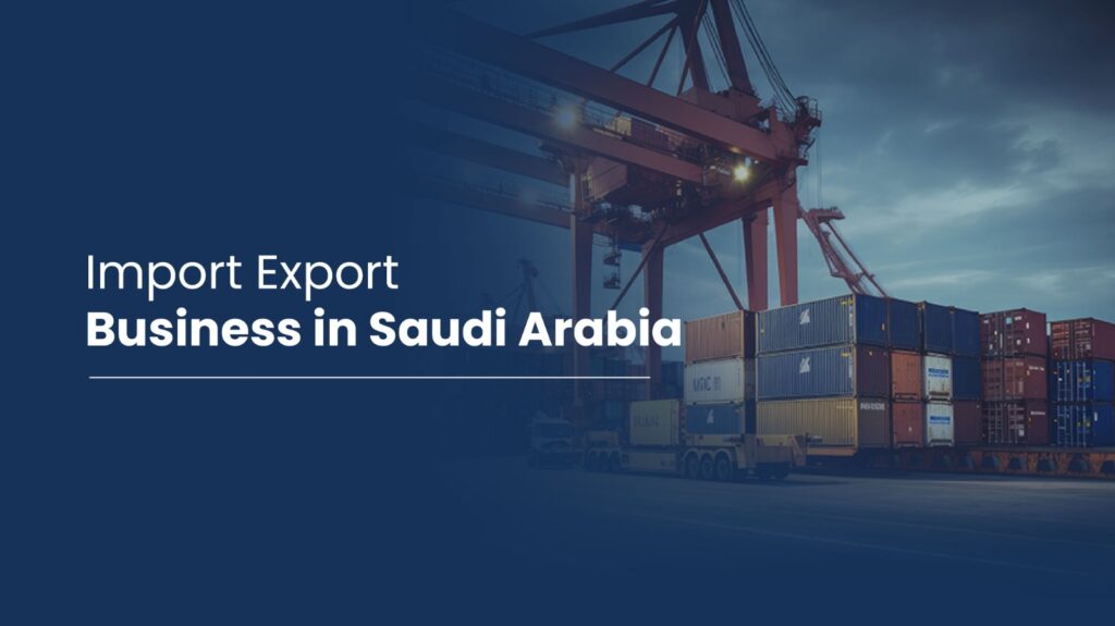 Import Export Business in Saudi Arabia