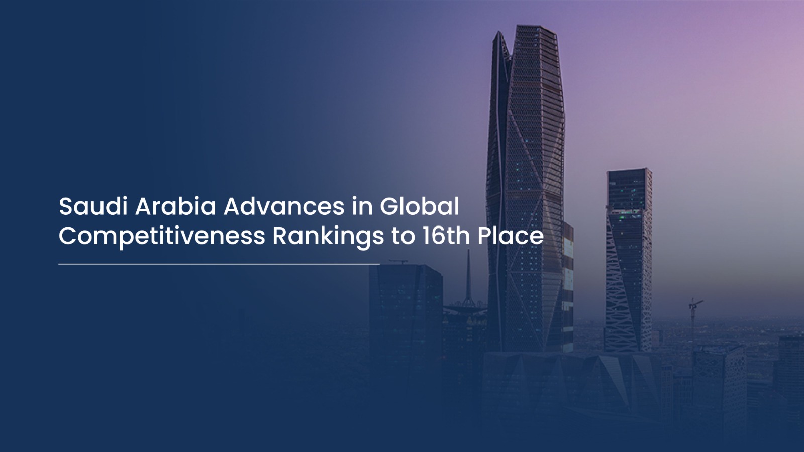 Saudi Arabia Advances in Global Competitiveness Rankings to 16th Place