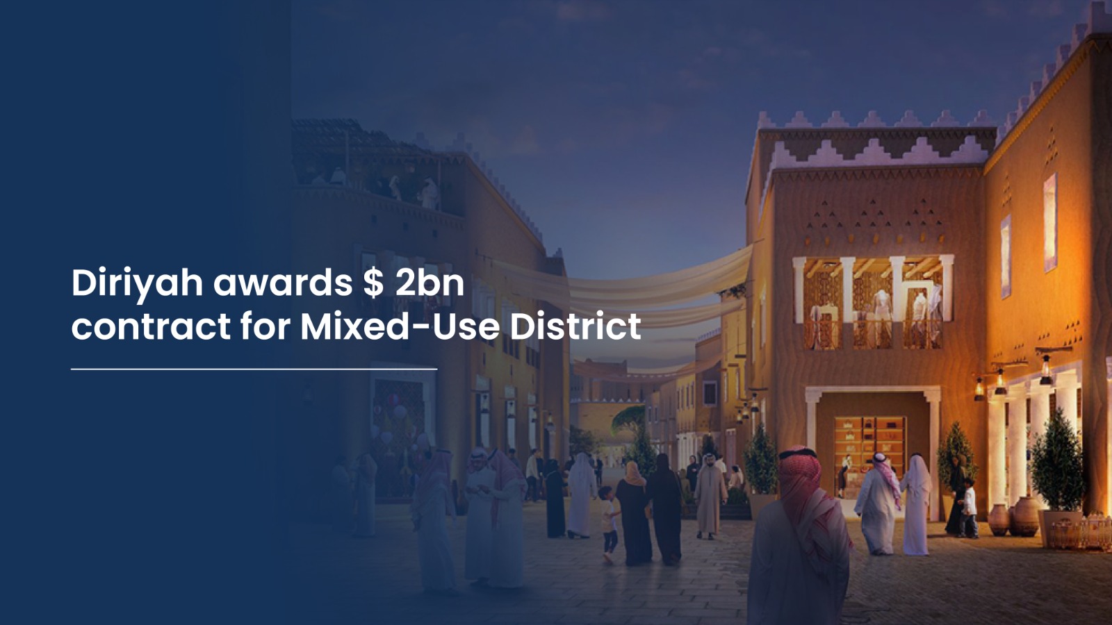 Diriyah awards $ 2bn contract for Mixed-Use District