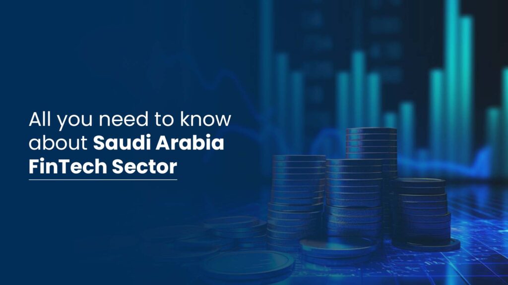 Saudi Arabia FinTech Sector - All You Need to Know