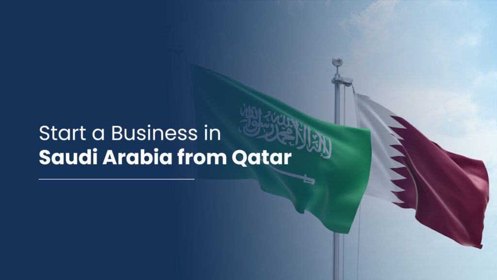 Start a Business in Saudi Arabia from Qatar