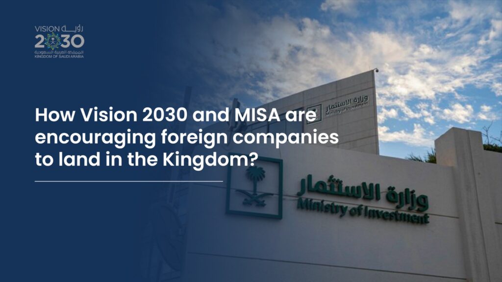 how vision 2030 and misa encouraging foreign companies in ksa