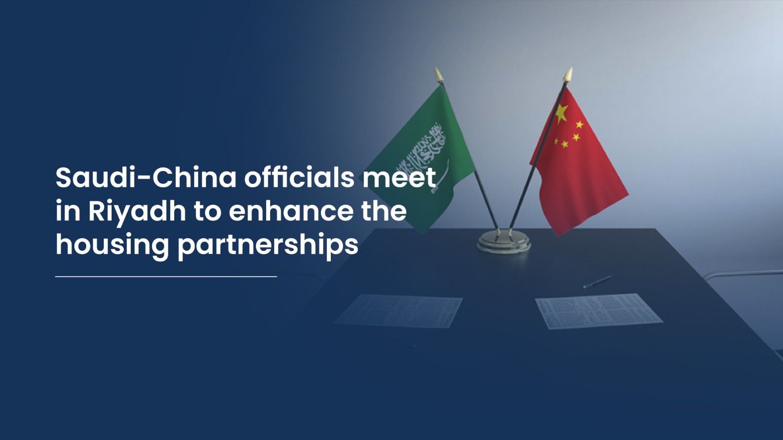 Saudi-China officials meet in Riyadh to enhance the housing partnerships