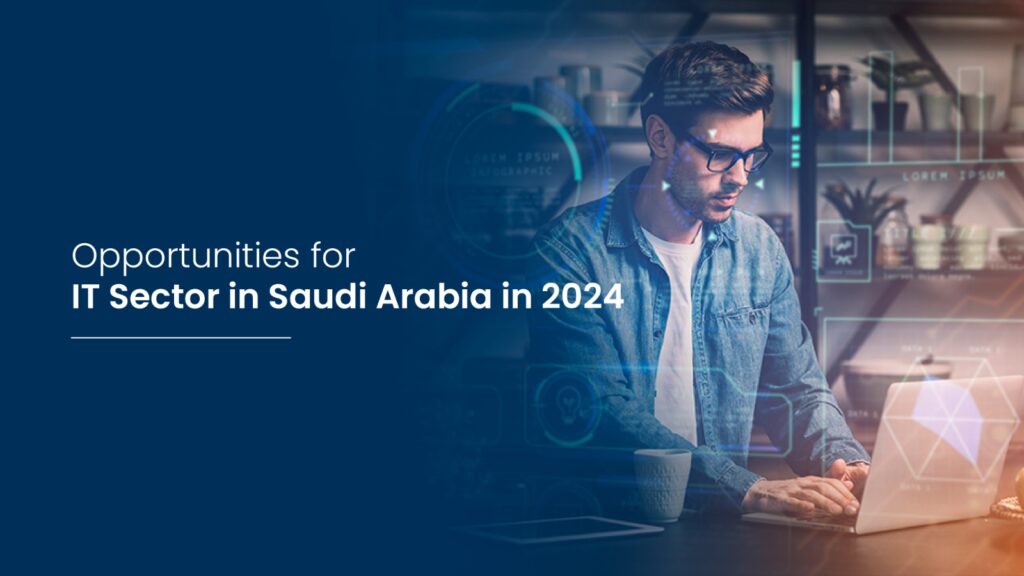 opportunities for IT sectors in Saudi Arabia in 2024