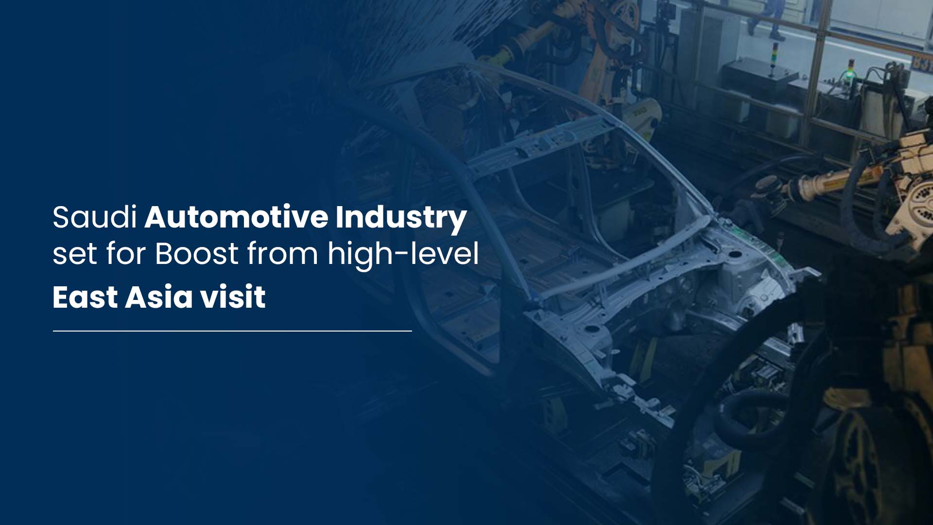 Saudi Automotive Industry set for Boost from high level east asia visit