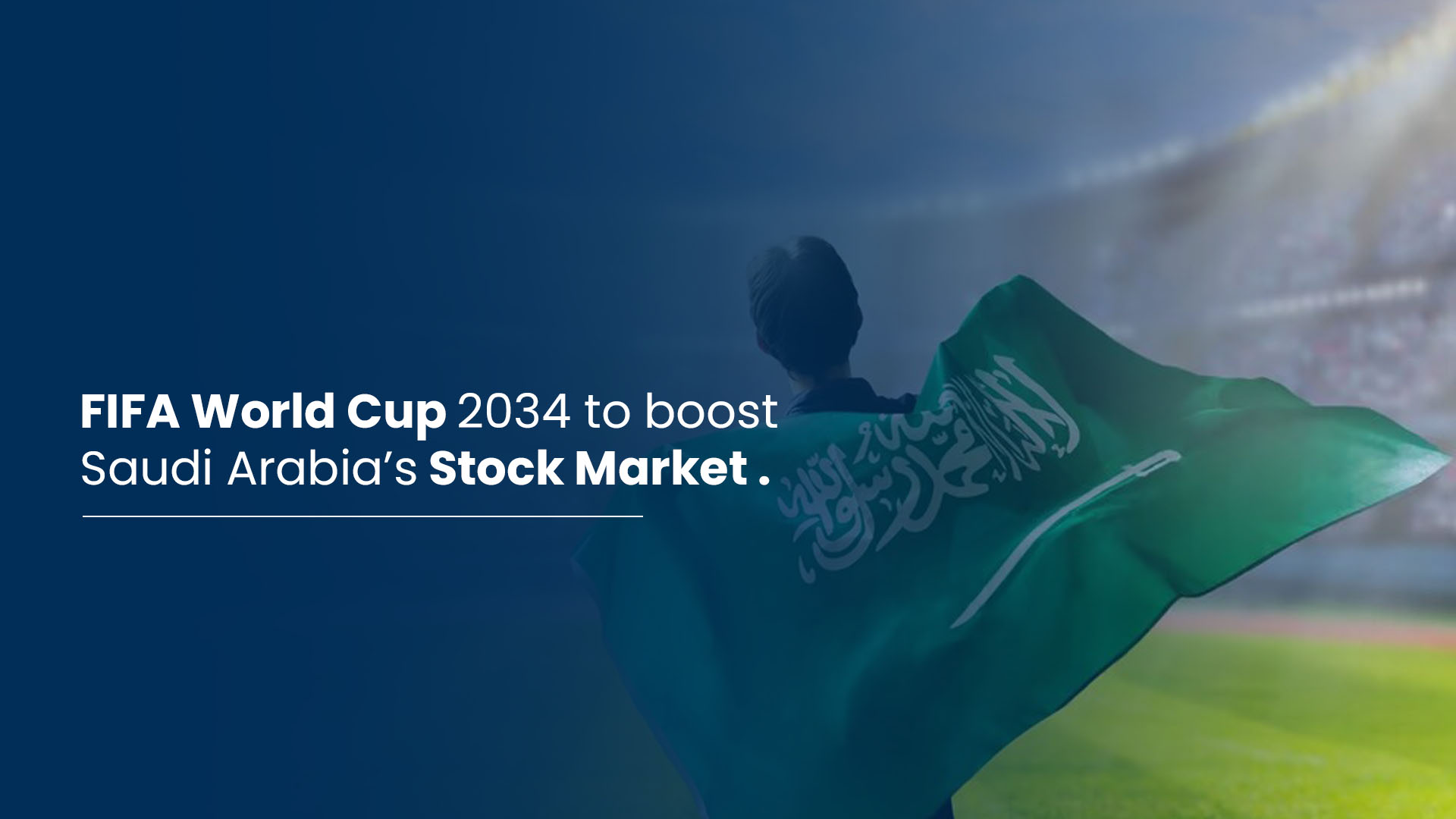 FIFA World Cup 2034 to boost Saudi Arabia’s Stock Market