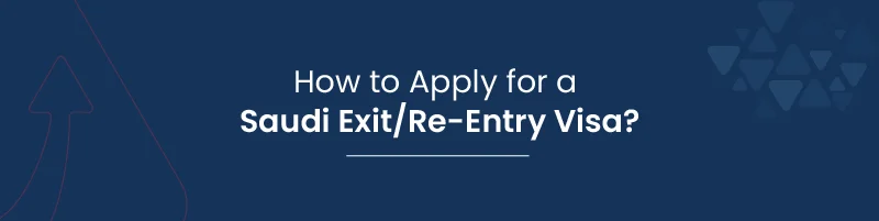 How to Apply for a Saudi Exit Re Entry Visa 01