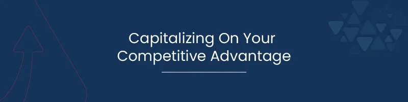 Capitalizing On Your Competitive Advantage 01