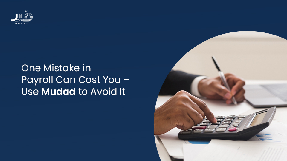One Mistake in Payroll Can Cost You – Use Mudad to Avoid It