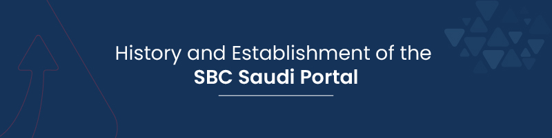 History and Establishment of the SBC Saudi Portal 01
