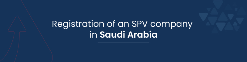 Registration of an SPV company in Saudi Arabia 01
