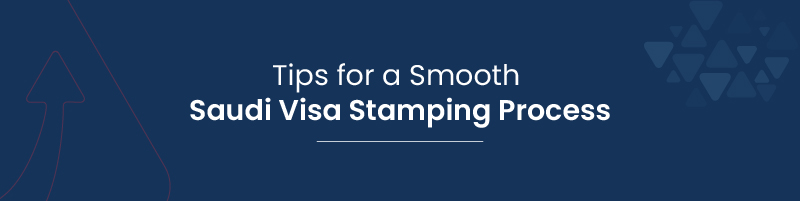 Tips for a Smooth Saudi Visa Stamping Process 01