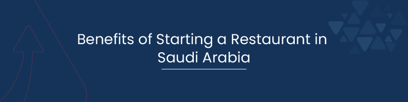 Benefits of Starting a Restaurant in Saudi Arabia 01