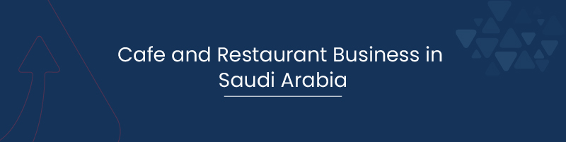 Cafe and Restaurant Business in Saudi Arabia 01