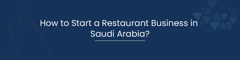 How to Start a Restaurant Business in Saudi Arabia 01