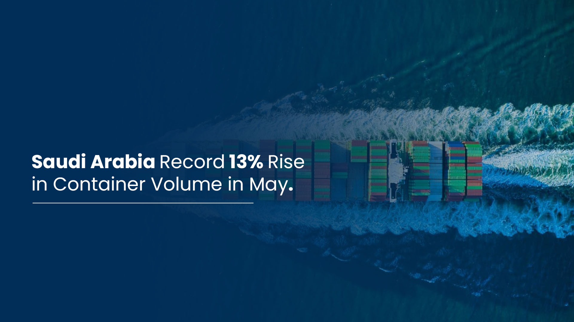 Saudi Arabia Record 13 Rise in Container Volume in May