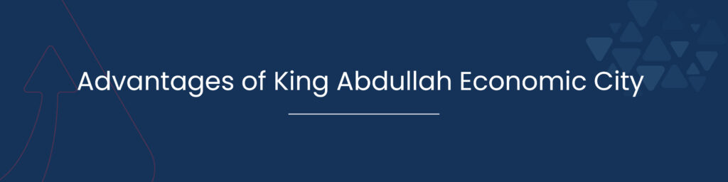 Advantages of King Abdullah Economic City