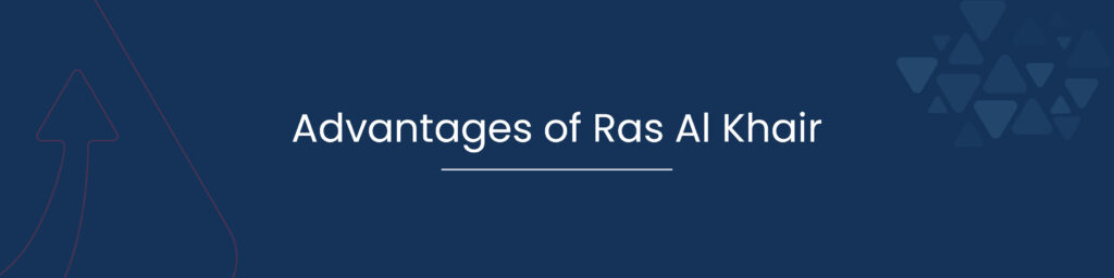 Advantages of Ras Al Khair