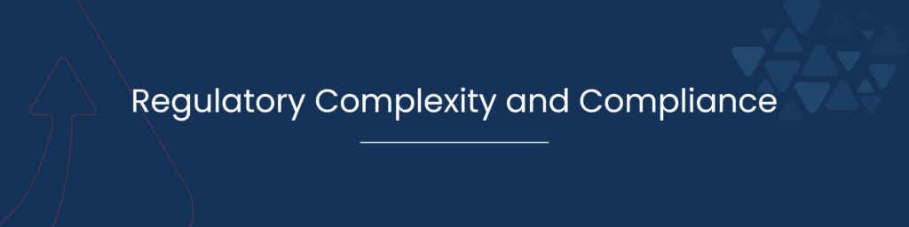 Regulatory Complexity and Compliance