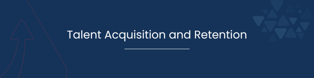 Talent Acquisition and Retention