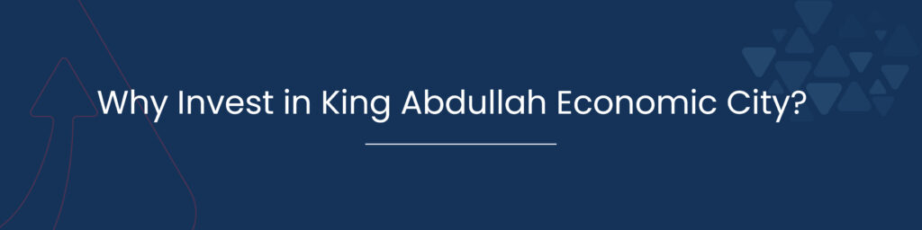 Why Invest in King Abdullah Economic City