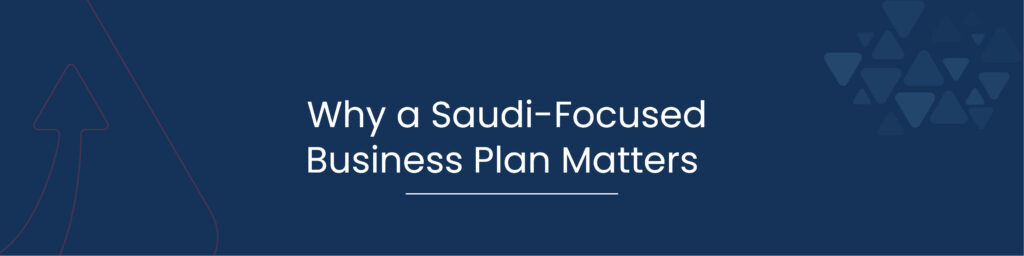 Why a Saudi-Focused Business Plan Matters