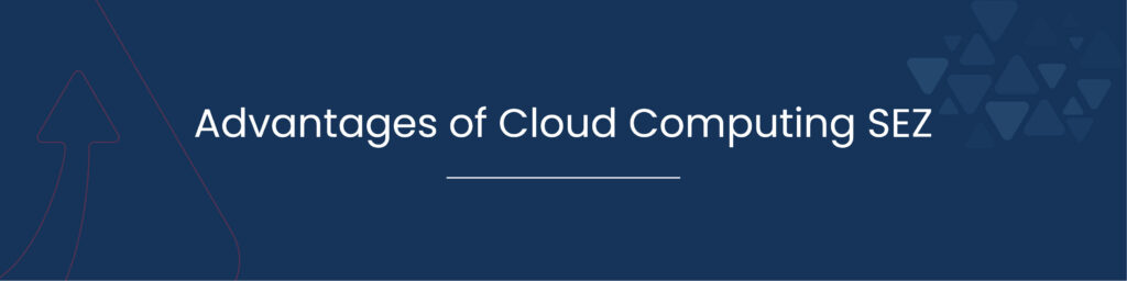 Advantages of Cloud Computing SEZ 01