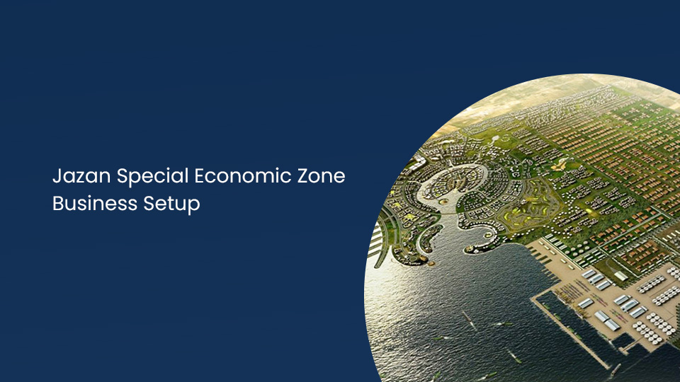 Jazan Special Economic Zone Business Setup