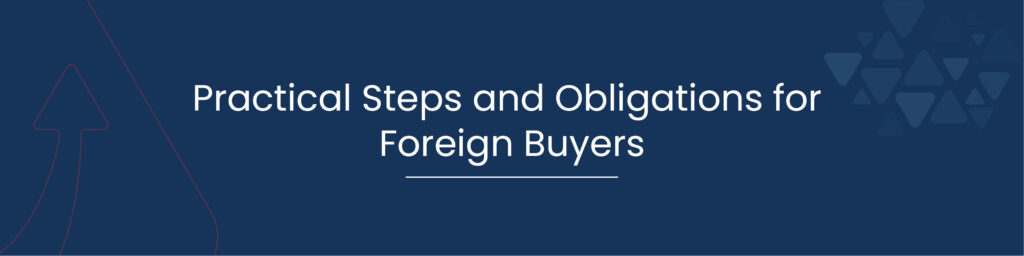 Practical Steps and Obligations for Foreign Buyers 01