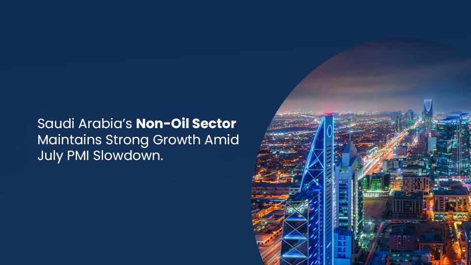 Saudi Arabias Non Oil Sector Maintains Strong Growth Amid July PMI Slowdown