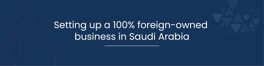 Setting up a 100 foreign owned business in Saudi Arabia 01