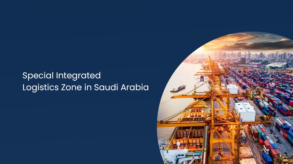 Special Integrated Logistics Zone in Saudi Arabia