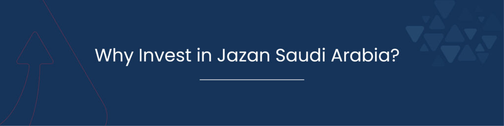 Why Invest in Jazan Saudi Arabia 01