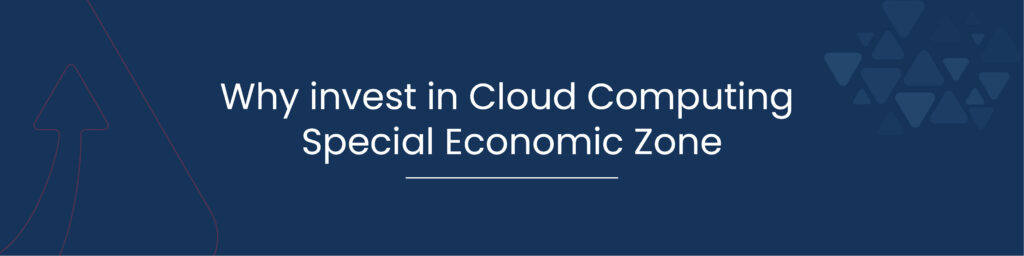 Why invest in Cloud Computing Special Economic Zone 01