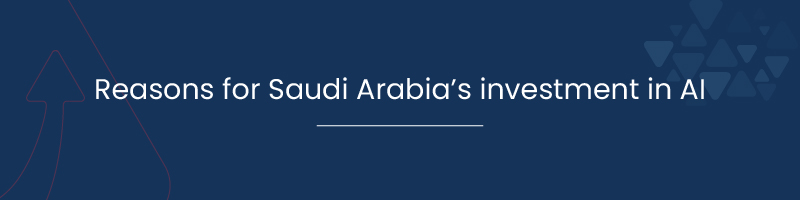 Reasons for Saudi Arabias investment in AI