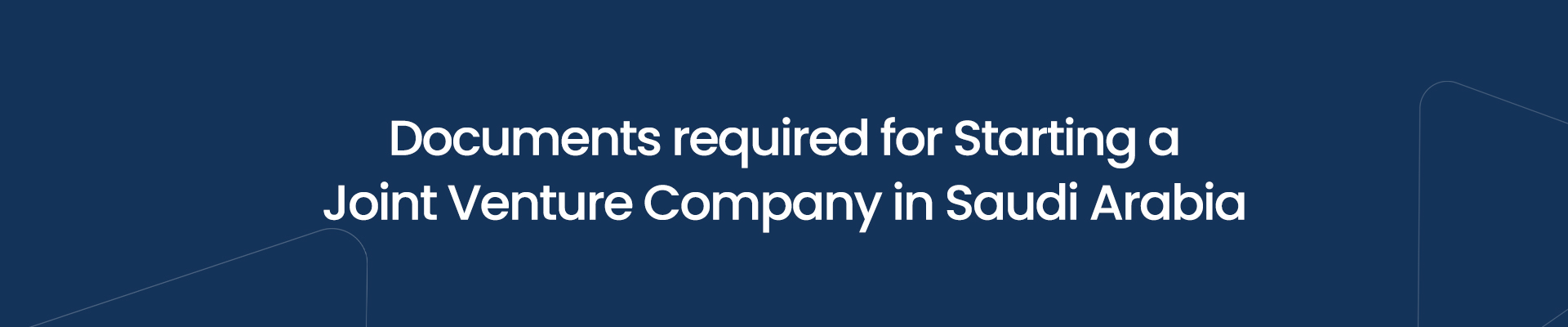 Documents required for Starting a Joint Venture Company in Saudi Arabia