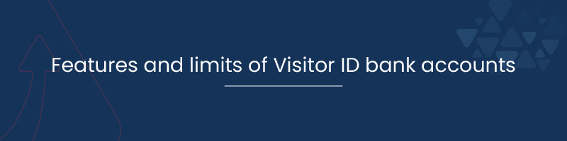 Features and limits of Visitor ID bank accounts