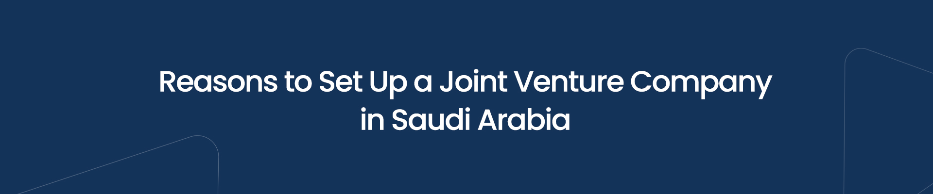 Reasons to Set Up a Joint Venture Company in Saudi Arabia