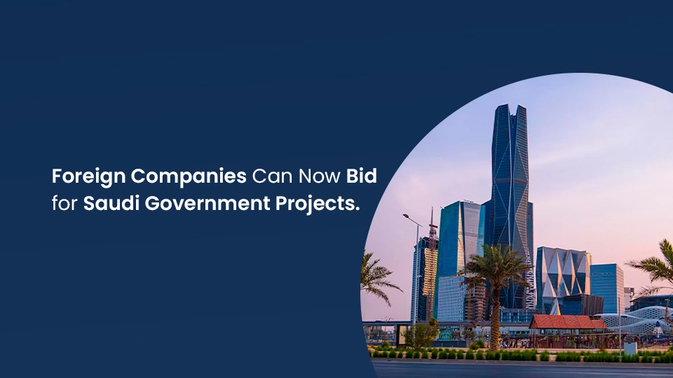 Foreign Companies Can Now Bid for Saudi Government Projects 1