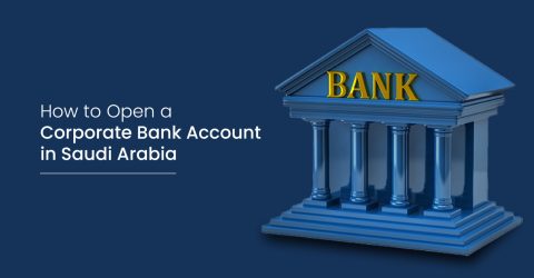 How to Open a Corporate Bank Account in Saudi Arabia