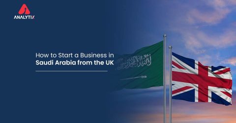 How to Start a Business in Saudi Arabia from the UK