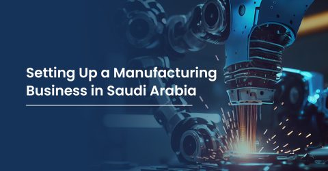 Setting Up a Manufacturing Business in Saudi Arabia