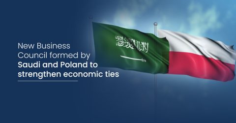 New business counsil formed by saudi and poland to strengthen economic ties