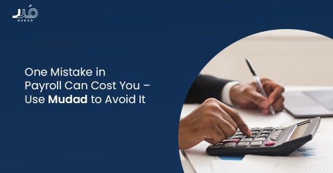 One Mistake in Payroll Can Cost You – Use Mudad to Avoid It