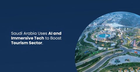 Saudi Arabia Uses AI and Immersive Tech to Boost Tourism Sector
