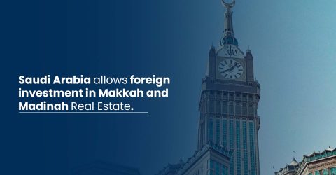 Saudi Arabia allows foreign investment in Makkah and Madinah Real Estate