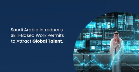 Saudi Arabia introduces Skill-Based Work Permits to Attract Global Talent